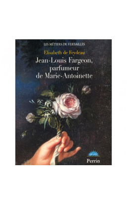Jean-Louis Fargeon, Parfumeur de Marie Antoinette