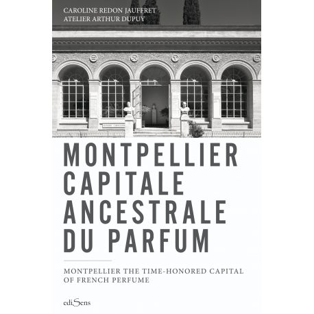 Montpellier capitale ancestrale du parfum